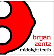 Bryan Zentz - Midnight Teeth