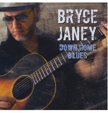 Bryce Janey - Down Home Blues