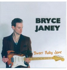 Bryce Janey - Sweet Baby Jane