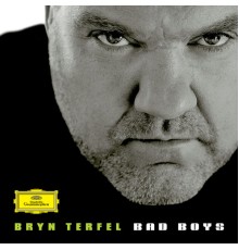 Bryn Terfel - Bad Boys