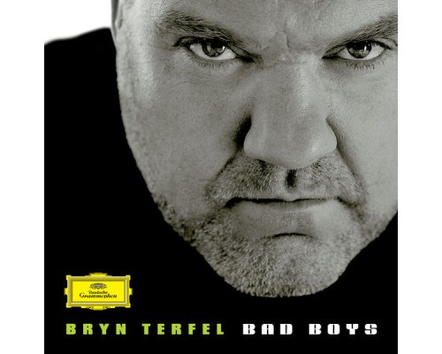 Bryn Terfel - Bad Boys