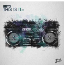 Bryx - This Is It EP