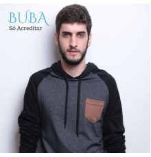 Buba - Só Acreditar