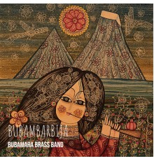 Bubamara Brass Band - Bubambarbija