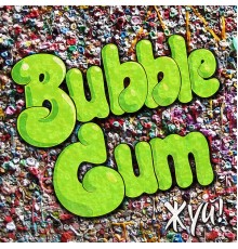 Bubble Gum - Жуй!