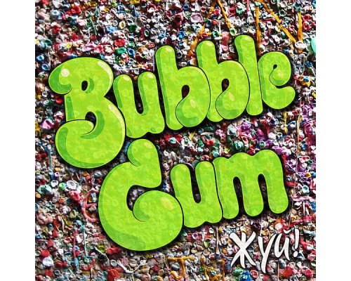 Bubble Gum - Жуй!