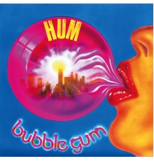 Bubble Gum - Hum