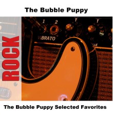 Bubble Puppy - The Bubble Puppy Selected Favorites