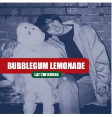 Bubblegum Lemonade - Laz Christmas