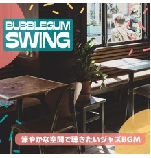 Bubblegum Swing, Ayane Kobayashi - 涼やかな空間で聴きたいジャズbgm