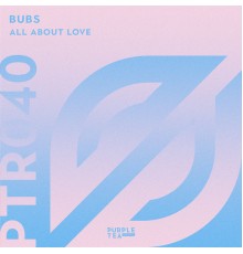 Bubs - All About Love