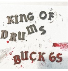 Buck 65 - King Of Drums