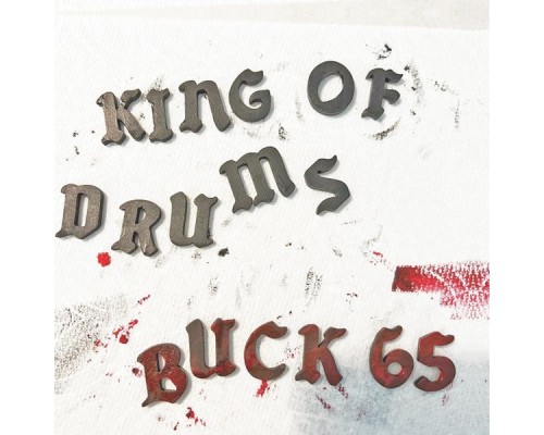 Buck 65 - King Of Drums