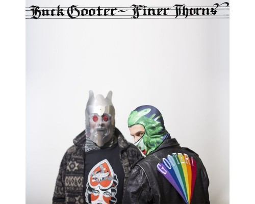 Buck Gooter - Finer Thorns Buck Gooter - Finer Thorns