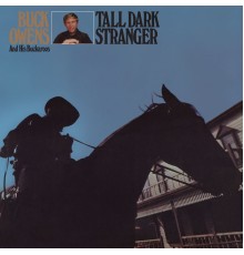 Buck Owens - Tall Dark Stranger