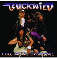 Buck Wild - Full Metal Overdrive