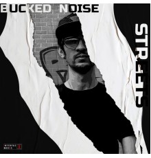 Bucked Noise - Streets Ep