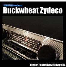 Buckwheat Zydeco - Buckwheat Zydeco - KGNU FM Broadcast Newport Folk Festival 30th July 1989.
