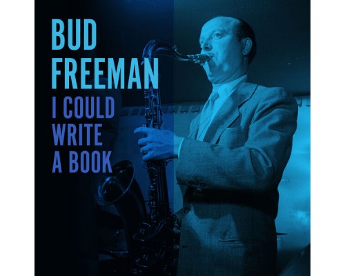 Bud Freeman - I Could Write a Book