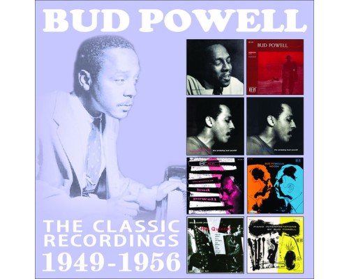 Bud Powell - The Classic Recordings: 1949 - 1956