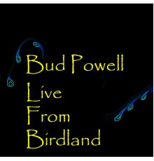 Bud Powell - Live From Birdland