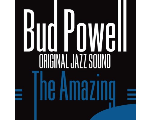 Bud Powell - The Amazing Bud Powell (Original Jazz Sound)