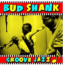 Bud Shank - Groove Jazz