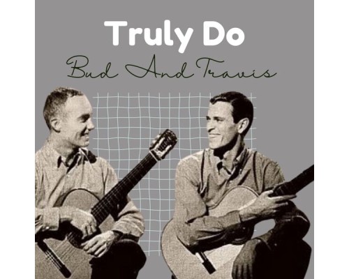 Bud and Travis - Truly Do