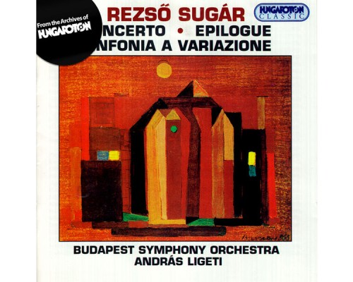 Budapest Symphony Orchestra, Andras Ligeti - Sugar, R.: Concerto in Memoriam Bela Bartok / Sinfonia A Variazione / Epilogus