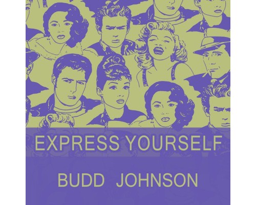 Budd Johnson - Express Yourself