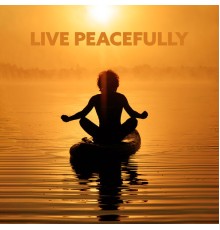 Buddhist Meditation Music Set, Joga Relaxing Music Zone, Tantra Yoga Masters - Live Peacefully: Meditation To Achieve Harmony With Yourself, Others And Every Sentient Being