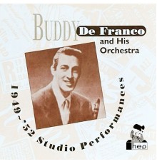 Buddy De Franco And His Orchestra - 1949~'52 Studio Performances
