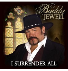 Buddy Jewell - I Surrender All