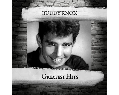 Buddy Knox - Greatest Hits