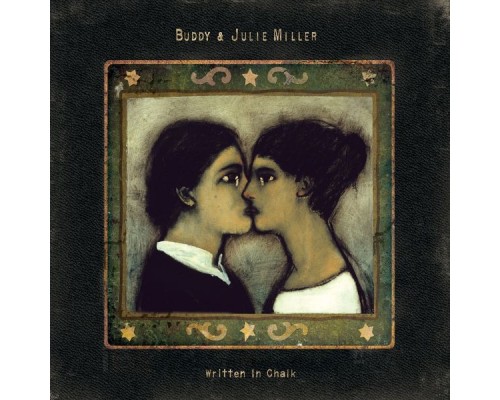 Buddy Miller & Julie Miller - Written in Chalk Buddy Miller & Julie Miller - Written in Chalk