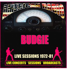 Budgie - Live Sessions 1972-81 (Live)