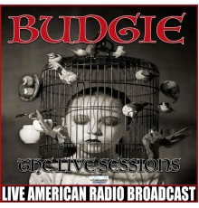 Budgie - The Live Sessions (Live)