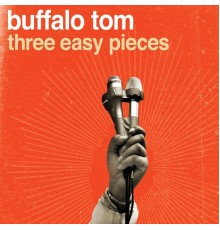 Buffalo Tom - Three Easy Pieces