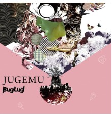 BugLug - Jugemu