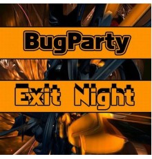 BugParty - Exit Nights