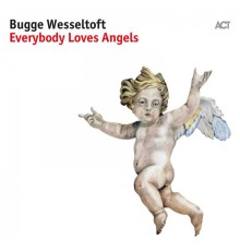 Bugge Wesseltoft - Everybody Loves Angels