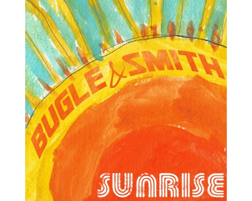 Bugle  &  Smith - Sunrise