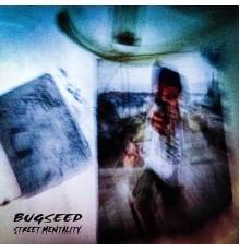 Bugseed - Street Mentality