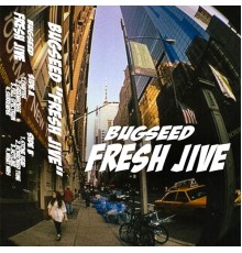 Bugseed - Fresh Jive