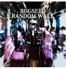 Bugseed - Random Walk