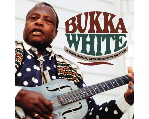 Bukka White - Aberdeen, Mississippi Blues