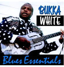 Bukka White - Blues Essentials