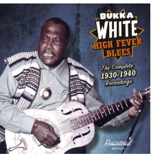 Bukka White - High Fever Blues