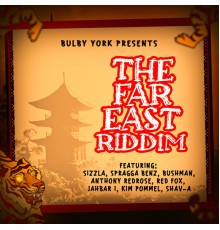 Bulby York - Bulby York Presents: The Far East Riddim