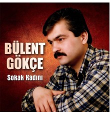 Bülent Gökçe - Sokak Kadını